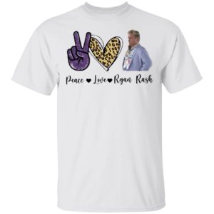 Peace Love Ryan Rash Tee Shirt, Long Sleeve, Hoodie