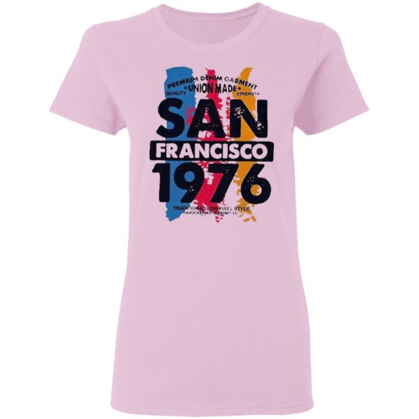 Union Made San Francisco 1976 Shirt, Ladies Tee