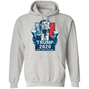 Trump 2020 fuck your feelings 2021 Shirt
