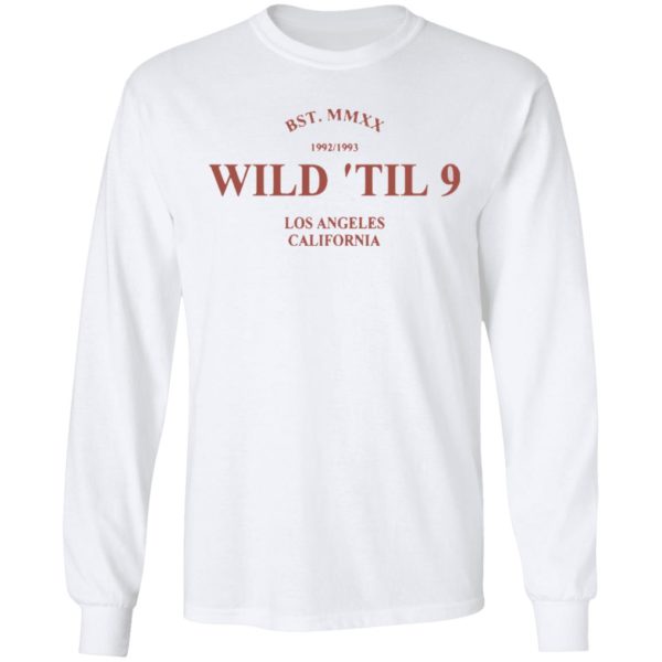 Wild til 9 Los Angeles California 2021 T-Shirt
