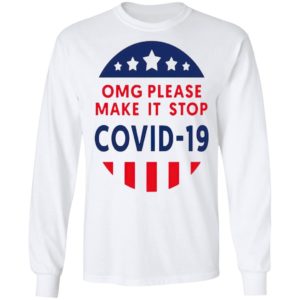 Omg Please Make It Stop Covid 19 shirt