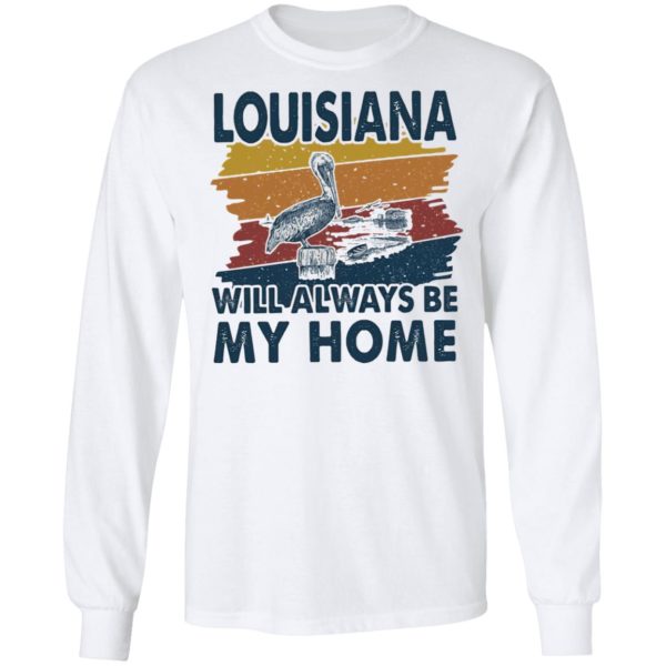 Louisiana Will Always Be My Home Vintage Retro Shirt
