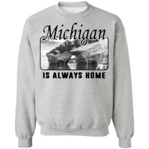 Michigan Is Always Home National Political Shirt