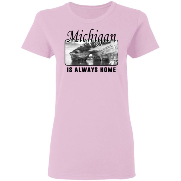 Michigan Is Always Home National Political Shirt