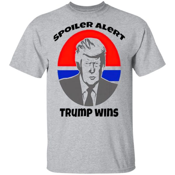 Spoiler Alert Trump Wins President Election shirt