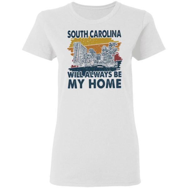 South Carolina Will Always Be My Home Vintage shirt