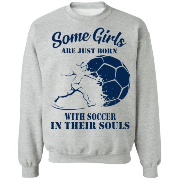 Some Girls Are Just Born With Soccer In Their Souls Shirt