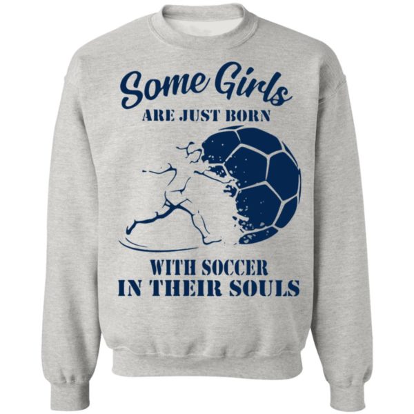 Some Girls Are Just Born With Soccer In Their Souls Shirt