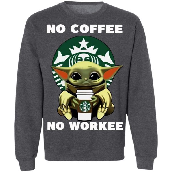 Baby Yoda Hug Starbuck No Coffee No Workee Shirt