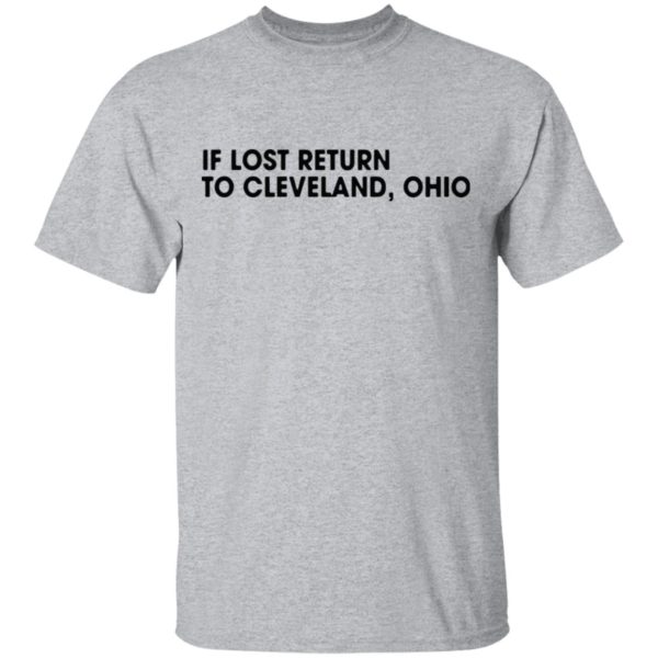 In lost return to Cleveland Ohio Shirt
