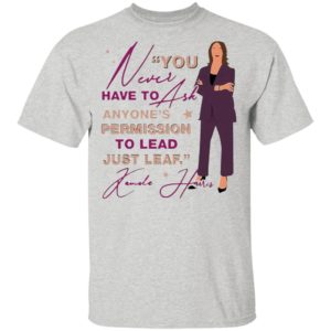 You never have to ask anyone’s permission to lead just lead Kamala shirt, ladies tee