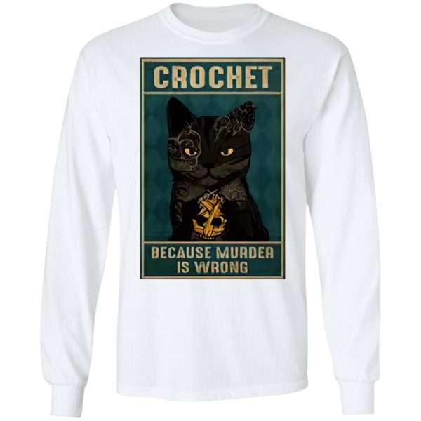 Crochet Because Murder Is Wrong Black Cat Vintage Shirt