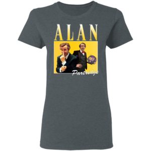 Alan Partridge T-Shirt, Ladies Tee, Hoodie, Long Sleeve, Hoodie