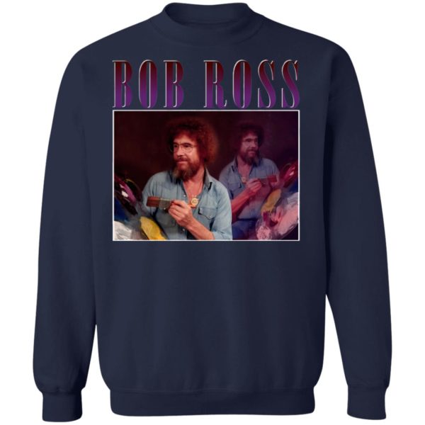 Bob Ross T-Shirt, Ladies Tee, Hoodie, Long Sleeve, Hoodie