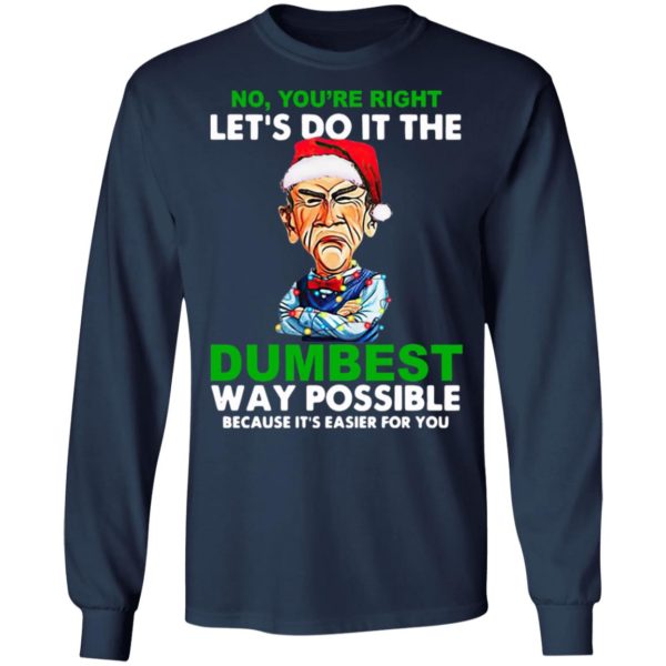 Santa Jeff Dunham Let’s do it the Dumbest way possible because it’s easier for you shirt