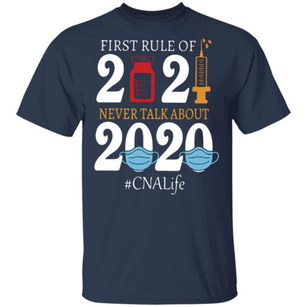 Nurse first rule of 2021 never talk about 2020 CNA life shirt