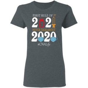 Nurse first rule of 2021 never talk about 2020 CNA life shirt
