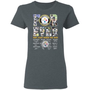 Pittsburgh Steelers Forever not just when we win signature shirt