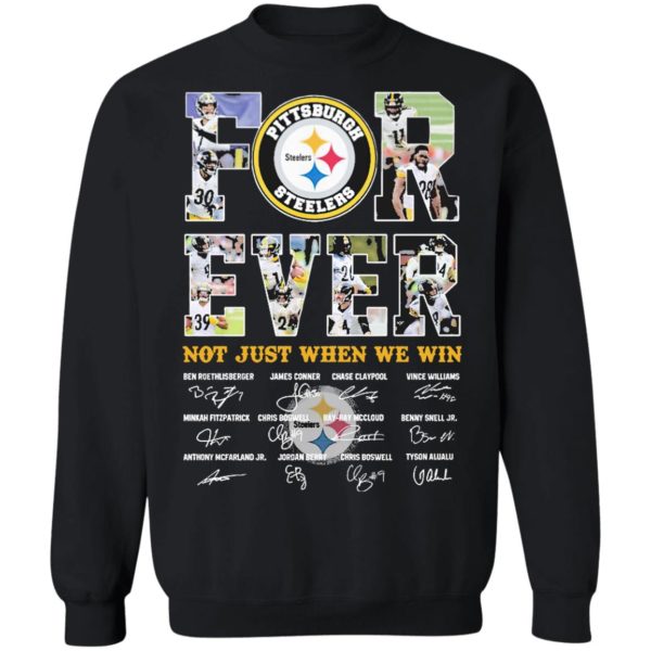 Pittsburgh Steelers Forever not just when we win signature shirt