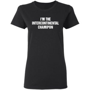 I’m The Intercontinental Champion shirt
