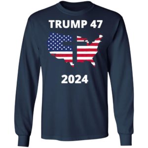 Trump 47 In 2024 American Flag Maps God Election Shirt