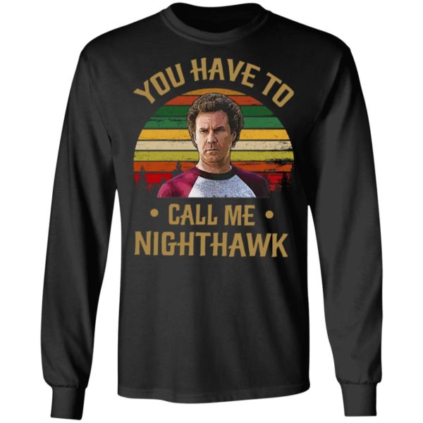 You Have To Call Me Nighthawk Vintage Shirt