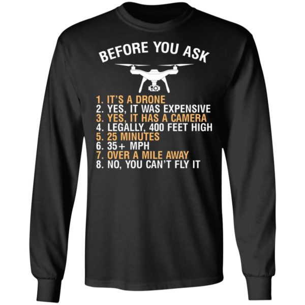 Before You Ask Its A Drone Yes It Was Expensive Shirt