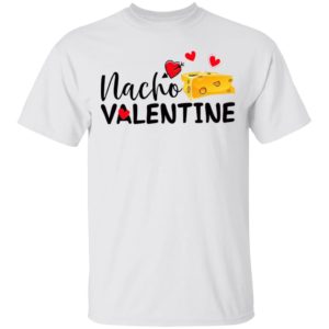 Nacho Valentine Valentine’s Day Mexican Food Lovers shirt, Ladies Tee