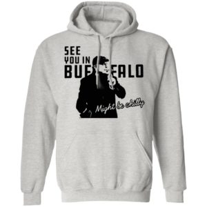 Steve Tasker See You In Buffalo Might Be Chilly shirt