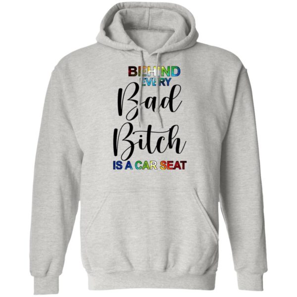 Behind Every Bad Bitch Is A Car Seat Shirt