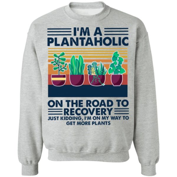I’m A Plantaholic On The Road To Recovery Just Kidding I’m On My Way To Vintage Retro Shirt