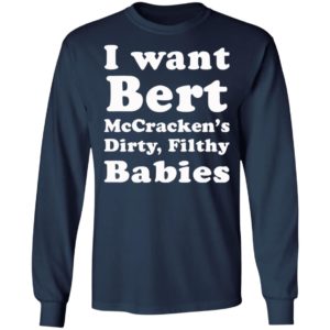 I want Bert McCracken’s Dirty Filthy Babies shirt