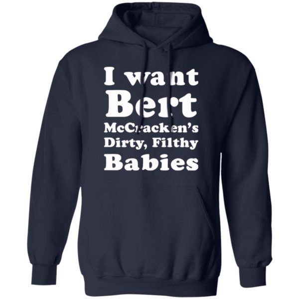 I want Bert McCracken’s Dirty Filthy Babies shirt