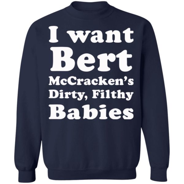 I want Bert McCracken’s Dirty Filthy Babies shirt