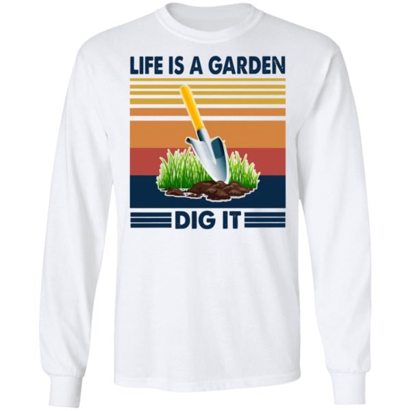 Life Is A Garden Dig It Vintage Retro Shirt