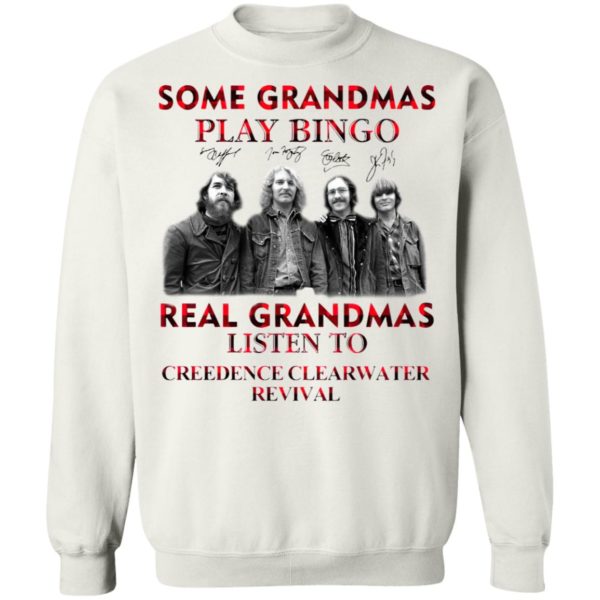 Some Grandmas Play Bingo Real Grandmas Listen To Creedence Clearwater Revival Signatures Shirt