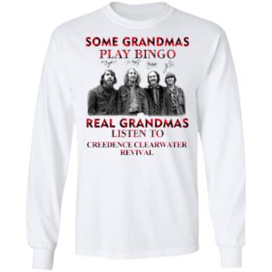Some Grandmas Play Bingo Real Grandmas Listen To Creedence Clearwater Revival Signatures Shirt