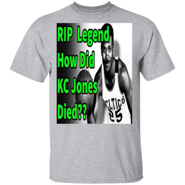 Rip Legend How Did Kc Jones Died 1932 2020 Shirt