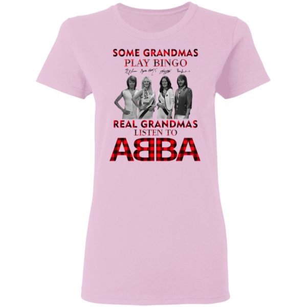 Some Grandmas Play Bingo Real Grandmas Listen To ABBA Signatures Shirt