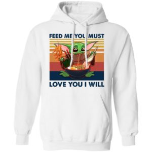 Baby Yoda Feed Me You Must Love You I Will Retro Shirt