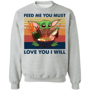 Baby Yoda Feed Me You Must Love You I Will Retro Shirt