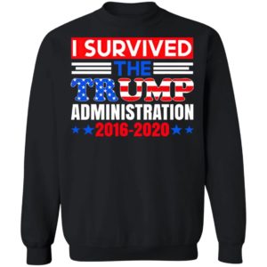 I Survived The Trump Administration Trump Shirt