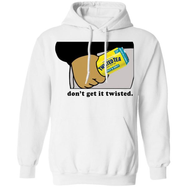 Twisted Tea Dont Get It Twisted