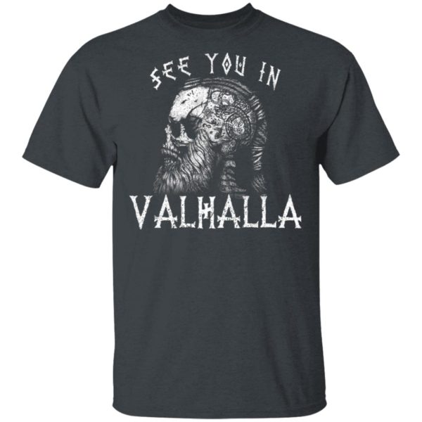 See You In Valhalla Norsemen Warrior Norway Norse Mythology Skull Vikings Shirt