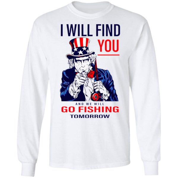 Uncle Sam I Will Find You And We Will Go Fishing Tomorrow Shirt