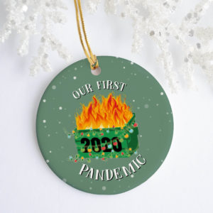 Our First Pandemic 2020 Dumpster Fire Tree Decoration Christmas Ornament