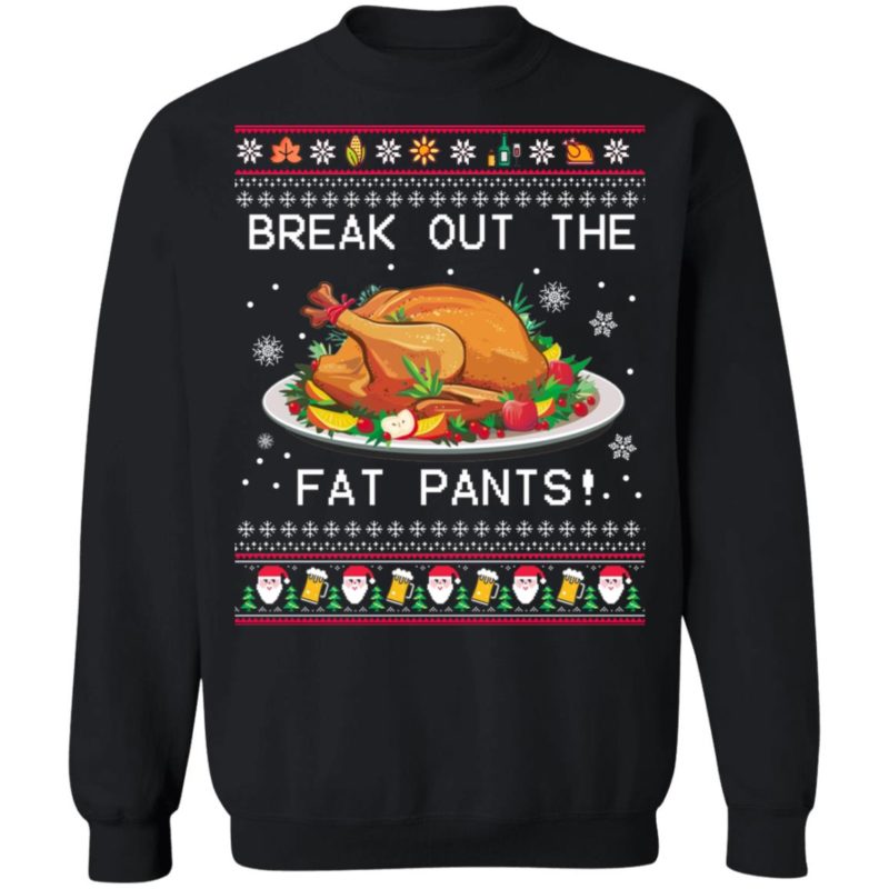 Break Out The Fat Pants Ugly Christmas Sweater