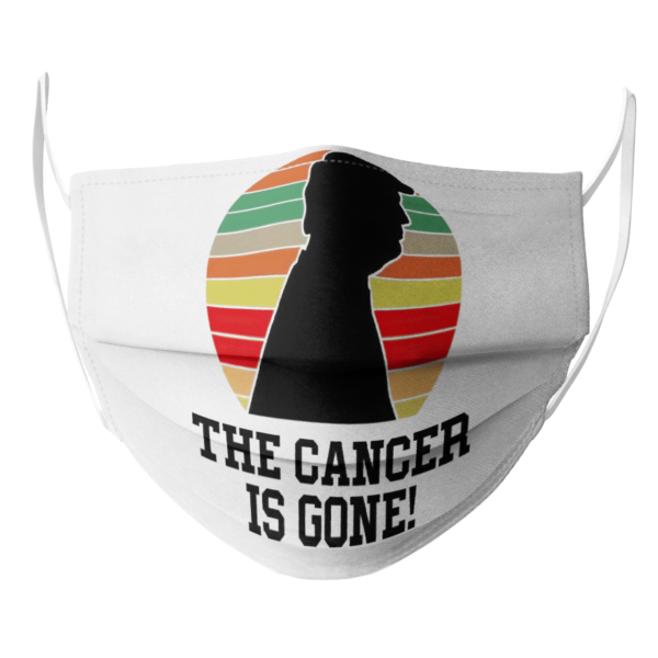 Trump the cancer is gone face mask
