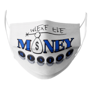 Where The Money Reside face mask
