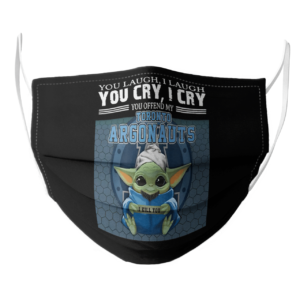 Baby Yoda You Laugh I Laugh You Cry I Cry You Offend My Toronto Argonauts I Kill You face mask